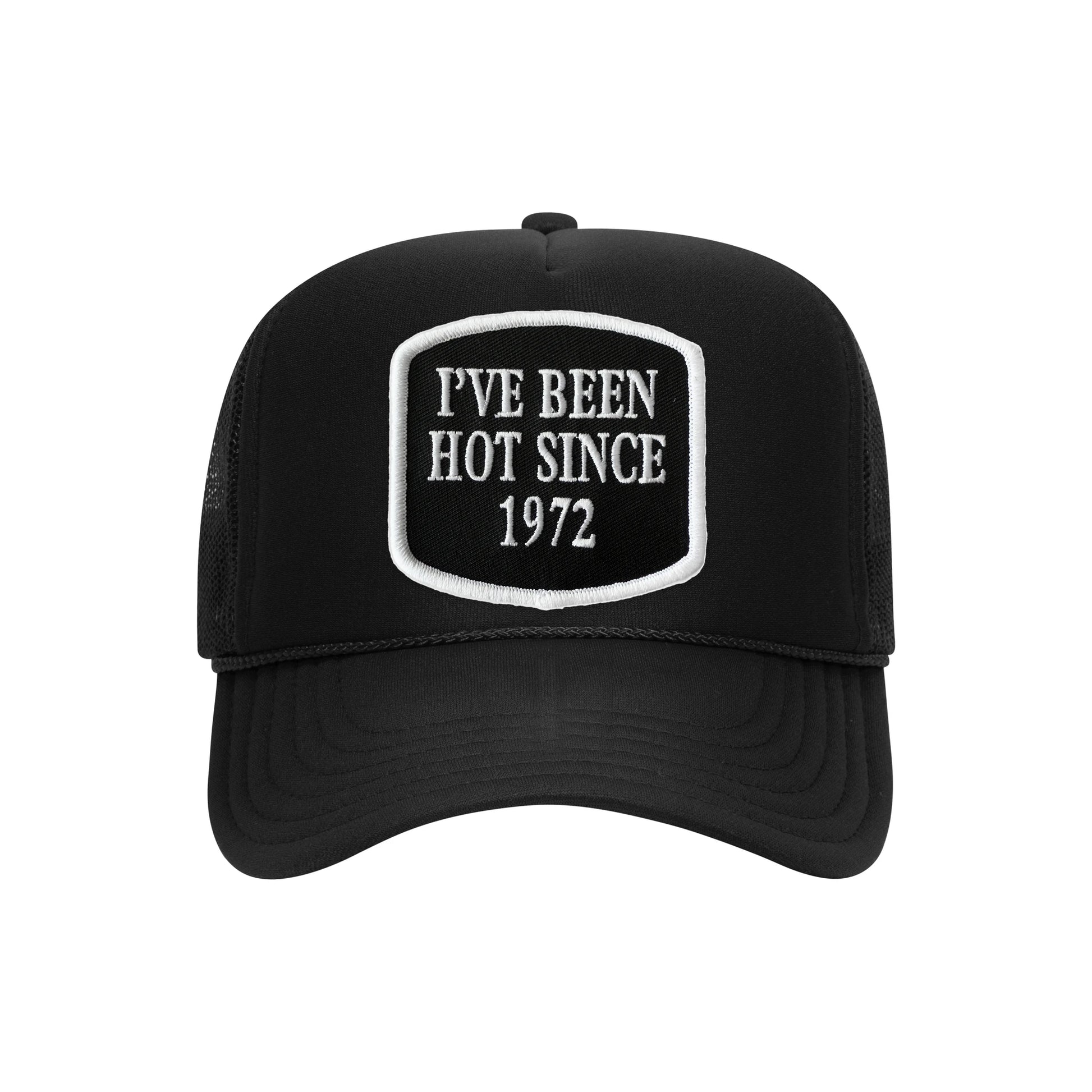 I've Been Hot Since embroidered patch on a black high-profile foam trucker hat