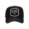 I've Been Hot Since embroidered patch on a black high-profile foam trucker hat